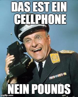 DAS EST EIN CELLPHONE NEIN POUNDS | image tagged in klink phone | made w/ Imgflip meme maker