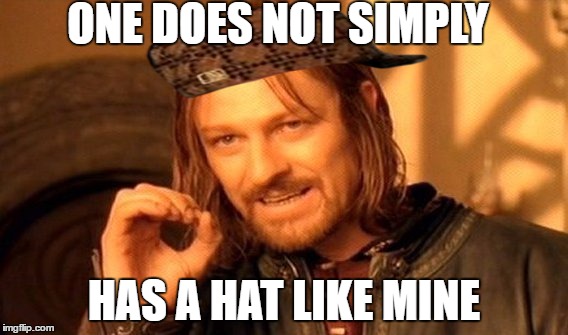 One Does Not Simply Meme | ONE DOES NOT SIMPLY; HAS A HAT LIKE MINE | image tagged in memes,one does not simply,scumbag | made w/ Imgflip meme maker