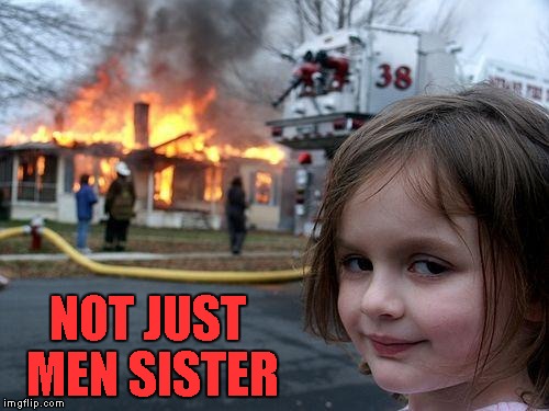 NOT JUST MEN SISTER | made w/ Imgflip meme maker