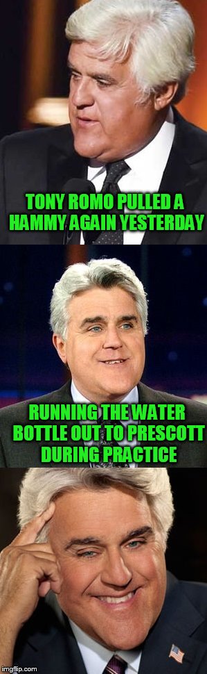 TONY ROMO PULLED A HAMMY AGAIN YESTERDAY RUNNING THE WATER BOTTLE OUT TO PRESCOTT DURING PRACTICE | made w/ Imgflip meme maker