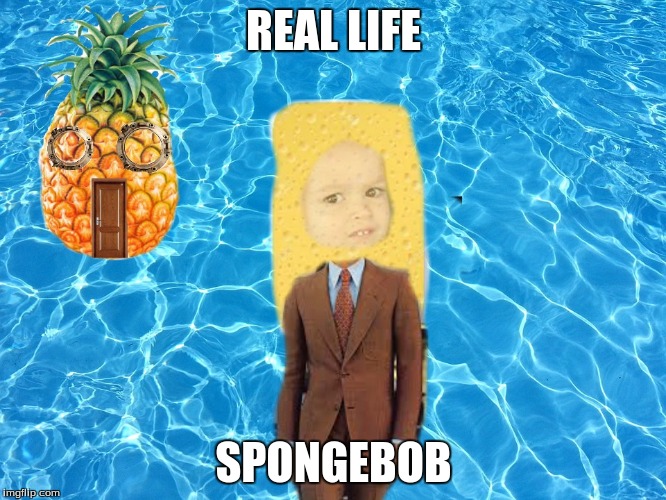 REAL LIFE; SPONGEBOB | image tagged in spongebob,reallife | made w/ Imgflip meme maker