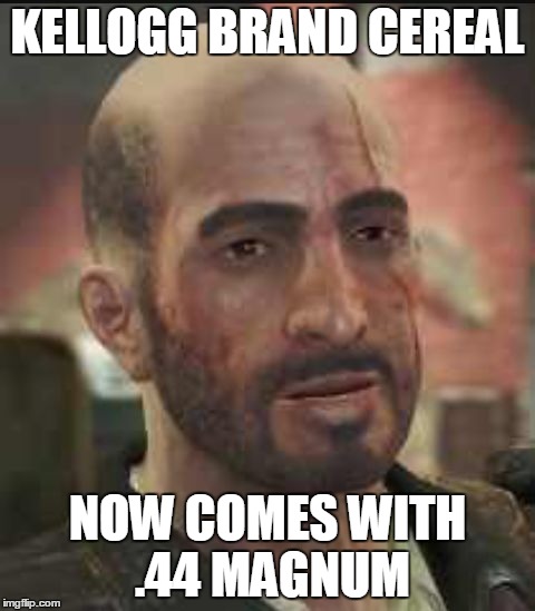 Fallout 4 Kellogg | KELLOGG BRAND CEREAL; NOW COMES WITH .44 MAGNUM | image tagged in fallout 4 kellogg | made w/ Imgflip meme maker