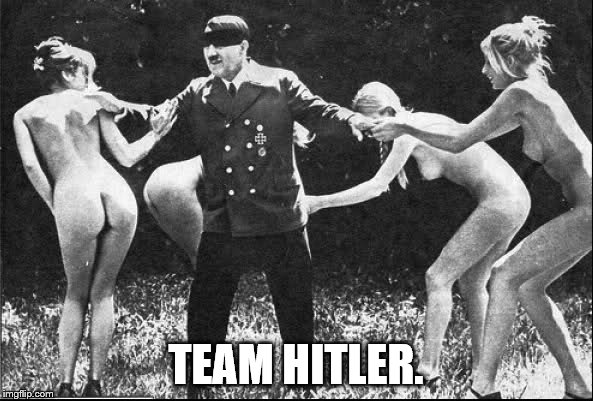 Springtime for Hitler | TEAM HITLER. | image tagged in springtime for hitler | made w/ Imgflip meme maker