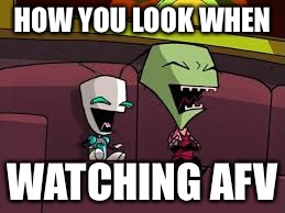 Laughing Zim and Gir | HOW YOU LOOK WHEN; WATCHING AFV | image tagged in laughing zim and gir,meme,invader zim | made w/ Imgflip meme maker