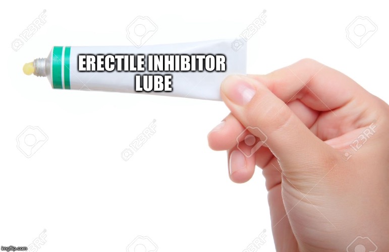 ERECTILE INHIBITOR LUBE | made w/ Imgflip meme maker