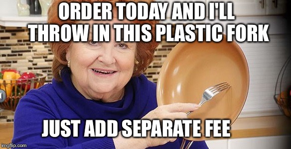 Red Copper Crappola | ORDER TODAY AND I'LL THROW IN THIS PLASTIC FORK; JUST ADD SEPARATE FEE | image tagged in memes,infomercial,frying pan,false advertising | made w/ Imgflip meme maker