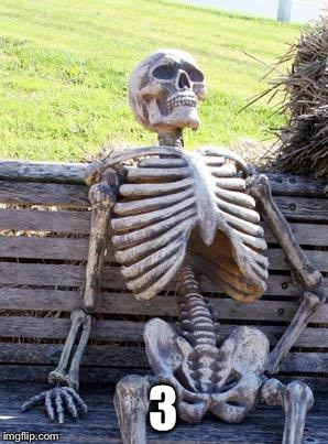 Waiting Skeleton Meme | 3 | image tagged in memes,waiting skeleton | made w/ Imgflip meme maker