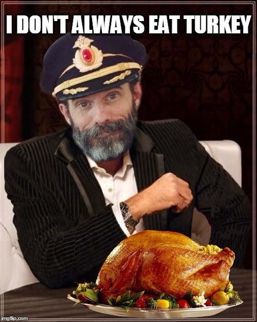 I DON'T ALWAYS EAT TURKEY | image tagged in thanksgiving,turkey,tofurkey,i don't always,happy thanksgiving,most obviously interesting pumpkin | made w/ Imgflip meme maker