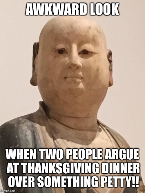 AWKWARD LOOK; WHEN TWO PEOPLE ARGUE AT THANKSGIVING DINNER OVER SOMETHING PETTY!! | image tagged in thanksgiving,argument | made w/ Imgflip meme maker