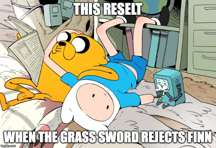 One Armed Finn | THIS RESELT; WHEN THE GRASS SWORD REJECTS FINN | image tagged in adventure time,finn,jake,memes | made w/ Imgflip meme maker