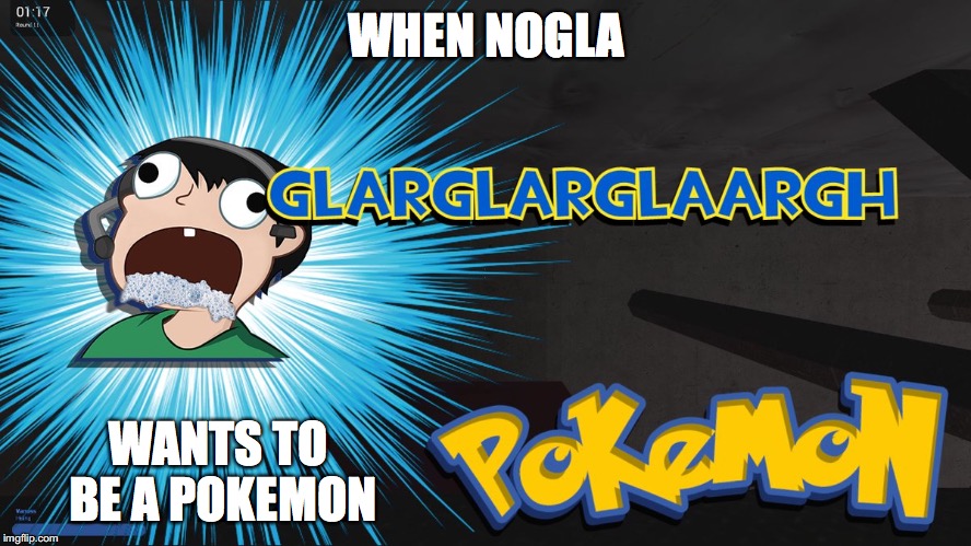 Nogla Petending to be a Pokemon | WHEN NOGLA; WANTS TO BE A POKEMON | image tagged in daithi de nogla,youtuber,pokemon,memes | made w/ Imgflip meme maker