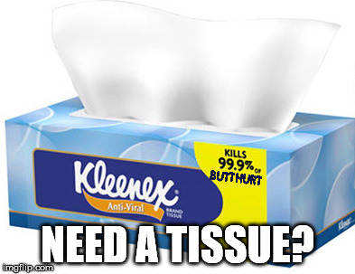 NEED A TISSUE? | made w/ Imgflip meme maker