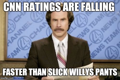 Ron Burgundy Meme | CNN RATINGS ARE FALLING; FASTER THAN SLICK WILLYS PANTS | image tagged in memes,ron burgundy | made w/ Imgflip meme maker