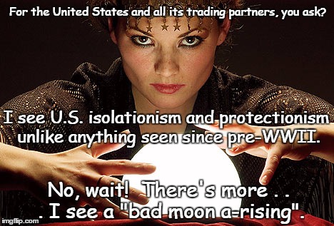 U.S.A., U.S.A., U.S.A.  | For the United States and all its trading partners, you ask? I see U.S. isolationism and protectionism unlike anything seen since pre-WWII. No, wait!  There's more . . . I see a "bad moon a-rising". | image tagged in oh say can you see | made w/ Imgflip meme maker