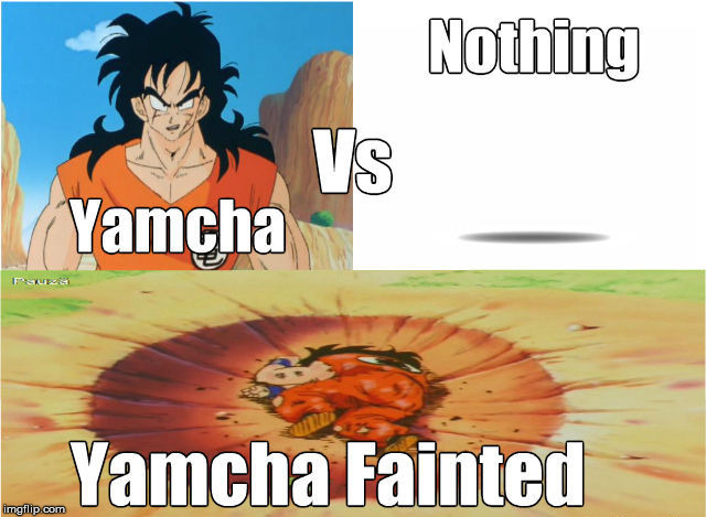 image tagged in yamcha,dragon ball,funny,memes,dbz,fail | made w/ Imgflip meme maker