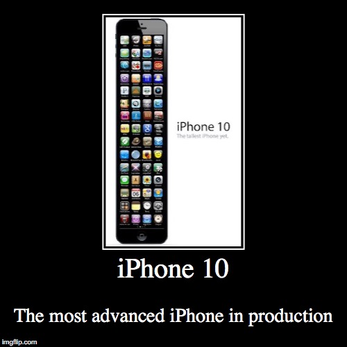 iPhone 10 | image tagged in funny,demotivationals,iphone | made w/ Imgflip demotivational maker