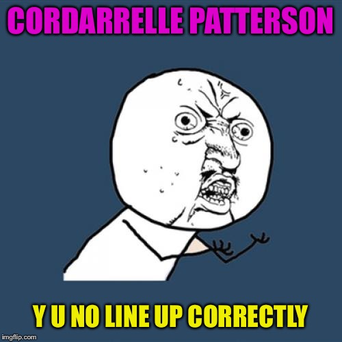 Happy Thanksgiving  | CORDARRELLE PATTERSON; Y U NO LINE UP CORRECTLY | image tagged in memes,y u no,vikings,minnesota vikings,funny memes | made w/ Imgflip meme maker