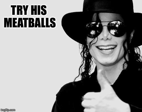 TRY HIS MEATBALLS | made w/ Imgflip meme maker