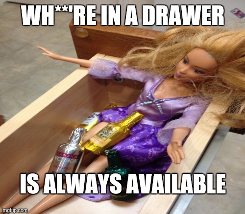 WH**'RE IN A DRAWER IS ALWAYS AVAILABLE | made w/ Imgflip meme maker