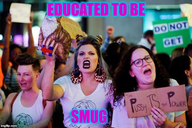 EDUCATED TO BE SMUG | made w/ Imgflip meme maker