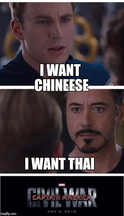 Marvel Civil War 1 | I WANT CHINEESE; I WANT THAI | image tagged in memes,marvel civil war 1 | made w/ Imgflip meme maker