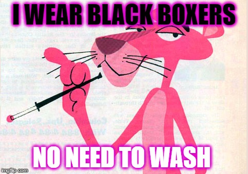 I WEAR BLACK BOXERS NO NEED TO WASH | made w/ Imgflip meme maker