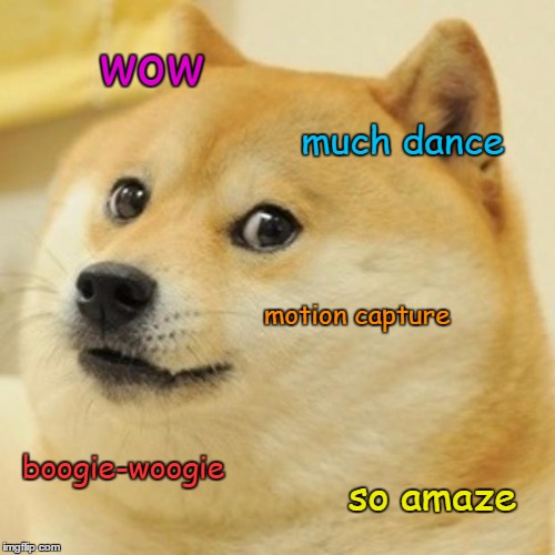 Doge Meme | wow much dance motion capture boogie-woogie so amaze | image tagged in memes,doge | made w/ Imgflip meme maker
