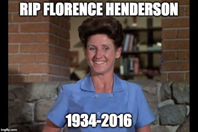 RIP Florence Henderson | RIP FLORENCE HENDERSON; 1934-2016 | image tagged in brady bunch,florence henderson | made w/ Imgflip meme maker