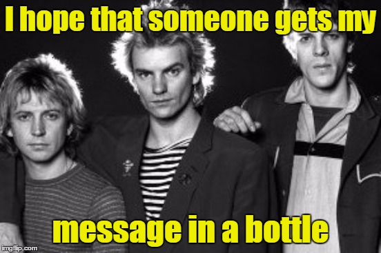 I hope that someone gets my message in a bottle | made w/ Imgflip meme maker