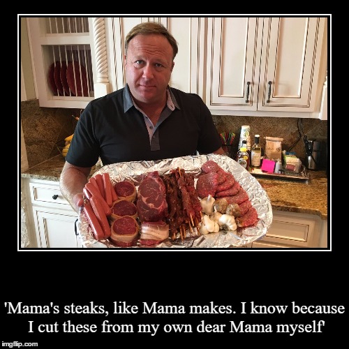 Mama's Own Steaks | image tagged in funny,demotivationals,alex,jones,food,mama | made w/ Imgflip demotivational maker