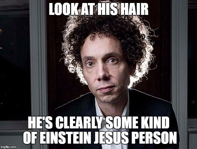 LOOK AT HIS HAIR; HE'S CLEARLY SOME KIND OF EINSTEIN JESUS PERSON | made w/ Imgflip meme maker