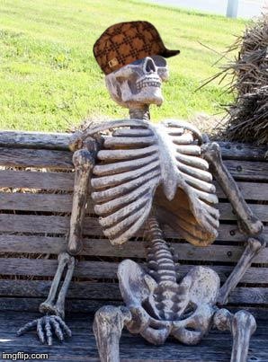 Waiting Skeleton Meme | image tagged in memes,waiting skeleton,scumbag | made w/ Imgflip meme maker