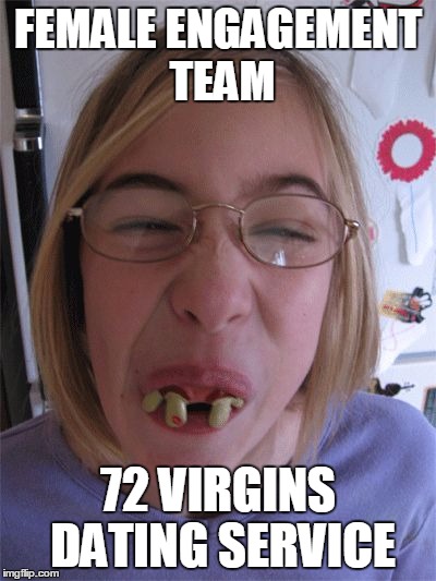 E4 MAFIA* 72 VIRGINS DATING SERVICE | FEMALE ENGAGEMENT TEAM; 72 VIRGINS DATING SERVICE | image tagged in e4 mafia 72 virgins dating service | made w/ Imgflip meme maker