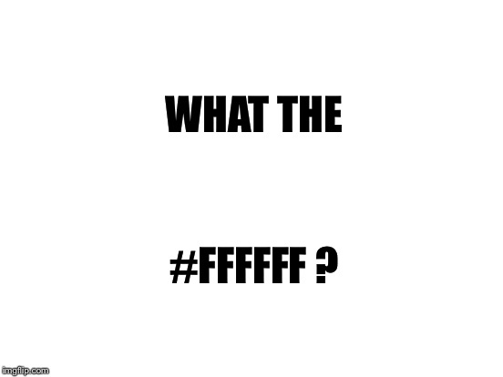 WHAT THE #FFFFFF ? | made w/ Imgflip meme maker