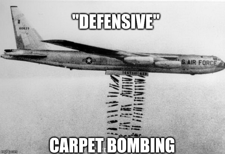 "DEFENSIVE" CARPET BOMBING | made w/ Imgflip meme maker