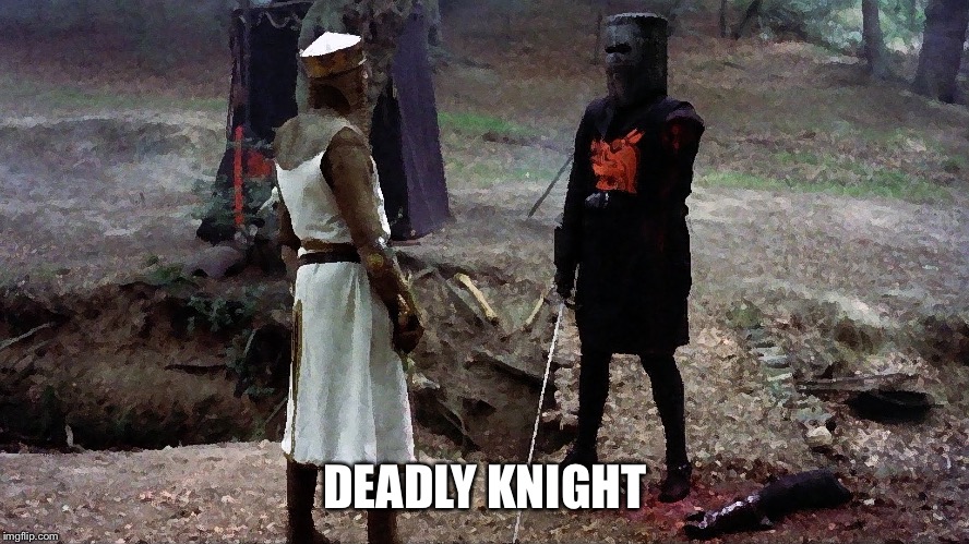 Black knight monty python  | DEADLY KNIGHT | image tagged in black knight monty python | made w/ Imgflip meme maker