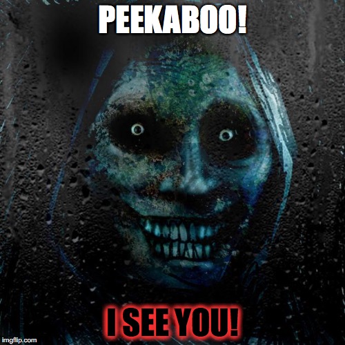 Unwanted guest | PEEKABOO! I SEE YOU! | image tagged in unwanted guest | made w/ Imgflip meme maker