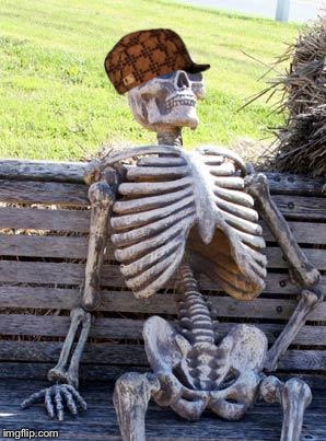 Waiting Skeleton Meme | image tagged in memes,waiting skeleton,scumbag | made w/ Imgflip meme maker