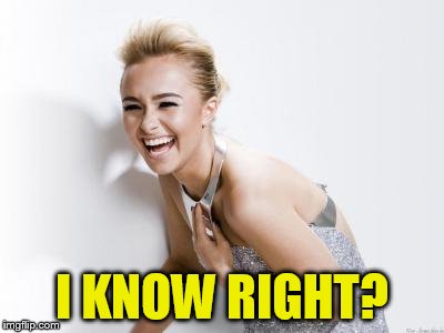 I KNOW RIGHT? | made w/ Imgflip meme maker