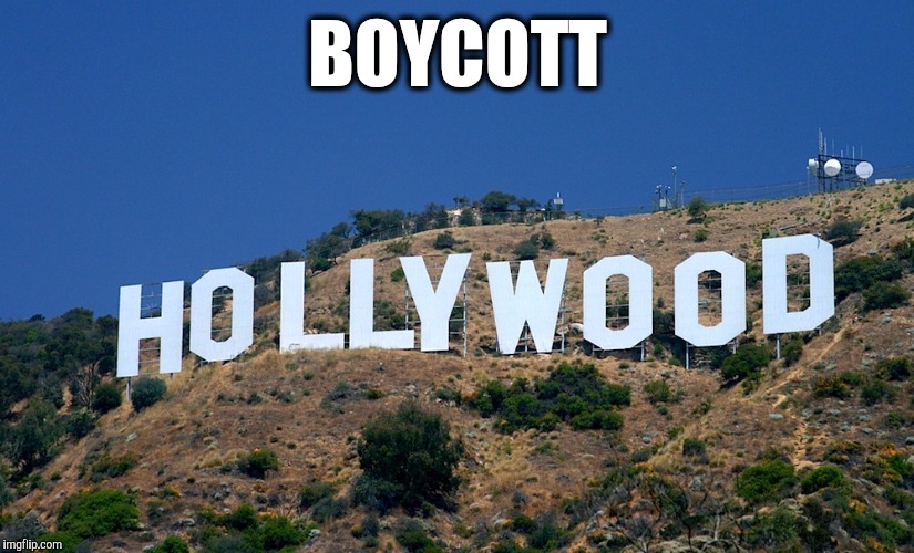 Boycott Hollywood | BOYCOTT | image tagged in boycott hollywood | made w/ Imgflip meme maker