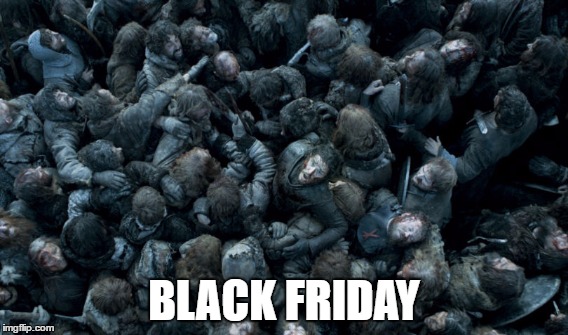 BLACK FRIDAY | image tagged in memes,black friday | made w/ Imgflip meme maker