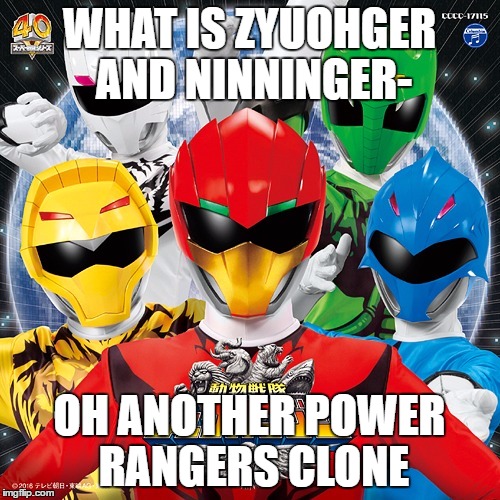 WHAT IS ZYUOHGER AND NINNINGER- OH ANOTHER POWER RANGERS CLONE | made w/ Imgflip meme maker