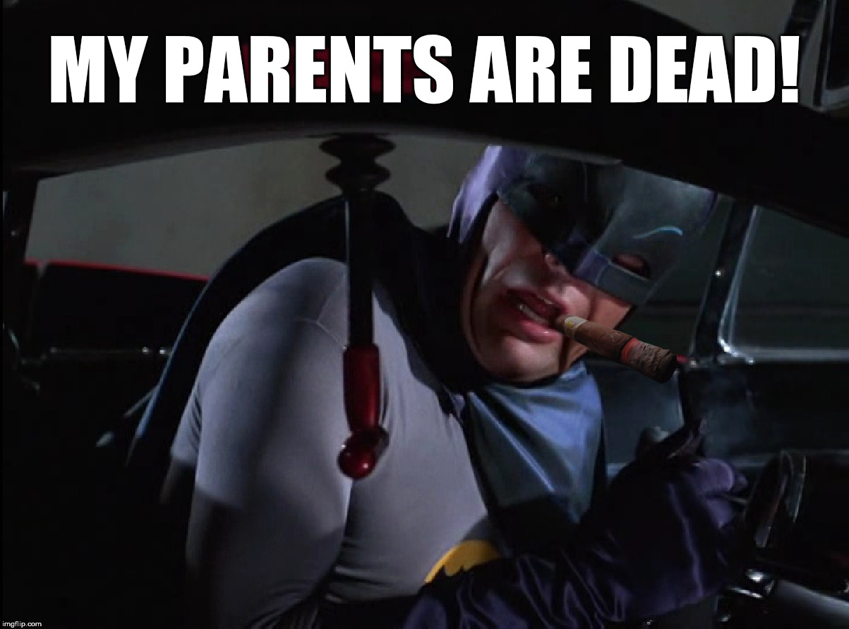 Batman Meme My Parents Are Dead