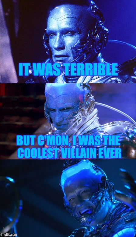 IT WAS TERRIBLE BUT C'MON, I WAS THE COOLEST VILLAIN EVER | made w/ Imgflip meme maker
