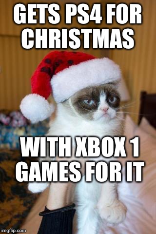 Grumpy Cat Christmas | GETS PS4 FOR CHRISTMAS; WITH XBOX 1 GAMES FOR IT | image tagged in memes,grumpy cat christmas,grumpy cat | made w/ Imgflip meme maker