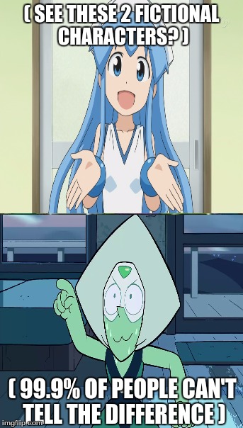 me and a select few on imgflip are the 0.01%... :) | ( SEE THESE 2 FICTIONAL CHARACTERS? ); ( 99.9% OF PEOPLE CAN'T TELL THE DIFFERENCE ) | image tagged in memes,steven universe,squid girl,peridot | made w/ Imgflip meme maker