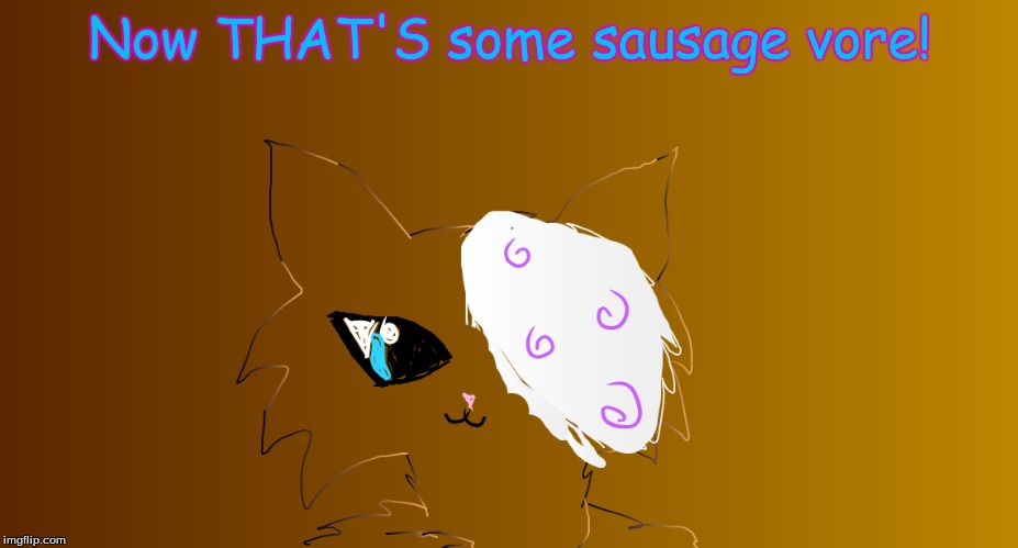 Now THAT'S some sausage vore! | made w/ Imgflip meme maker