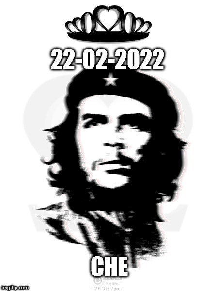 22-02-2022 | 22-02-2022; CHE | image tagged in 22-02-2022,happy day,revolution,che,fidel castro | made w/ Imgflip meme maker