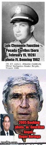 Luis Clemente Faustino Posada Carriles (born February 15, 1928) A 4 REAL illegal Immigrant - MURDERER AND TERRORIST .. | Luis Clemente Faustino Posada Carriles (born February 15, 1928)  photo: Ft. Benning 1962; 2005 Booking photo.

w/ Guardian Angel.... Roger Noriega | image tagged in luisposadacarriles,jfk,laughing terrorist,team america terrorist,political memes | made w/ Imgflip meme maker