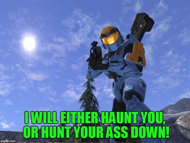 Demonic Penguin Halo 3 | I WILL EITHER HAUNT YOU, OR HUNT YOUR ASS DOWN! | image tagged in demonic penguin halo 3 | made w/ Imgflip meme maker